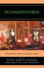 Technofuturos: Critical Interventions in Latina/o Studies