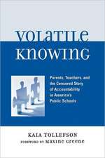 Volatile Knowing: Parents, Teachers, and the Censored Story of Accountability in America's Public Schools