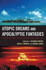 Utopic Dreams and Apocalyptic Fantasies