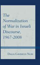 The Normalization of War in Israeli Discourse, 1967-2008