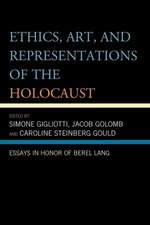 Ethics, Art, and Representations of the Holocaust