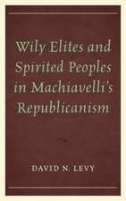 Wily Elites and Spirited Peoples in Machiavelli's Republicanism