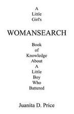 Womansearch: A Little Girl's Book of Knowledge about a Little Boy Who Battered