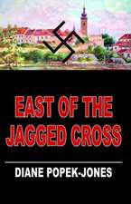 East of the Jagged Cross