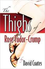 The Thighs of Rose Tudor-Crump