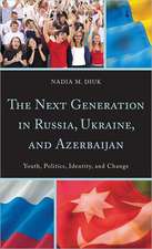 The Next Generation in Russia, Ukraine, and Azerbaijan