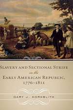 Slavery and Sectional Strife in the Early American Republic, 1776 1821