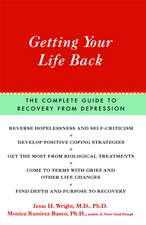 Getting Your Life Back: The Complete Guide to Recovery from Depression