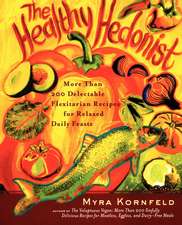 The Healthy Hedonist: More Than 200 Delectable Flexitarian Recipes for Relaxed Daily Feasts