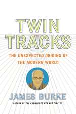 Twin Tracks: The Unexpected Origins of the Modern World