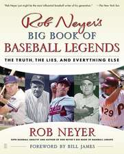 Rob Neyer's Big Book of Baseball Legends: The Truth, the Lies, and Everything Else