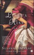 Liszt's Kiss: A Novel