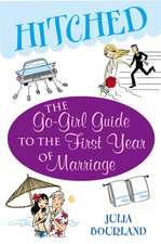 Hitched: The Go-Girl Guide to the First Year of Marriage