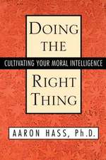 Doing the Right Thing: Cultivating Your Moral Intelligence