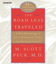 The Road Less Traveled: A New Psychology of Love, Traditional Values, and Spritual Growth