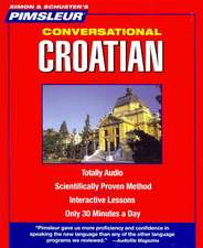 Croatian, Conversational: Learn to Speak and Understand Croatian with Pimsleur Language Programs