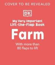 My Very Important Lift-The-Flap Book Farm