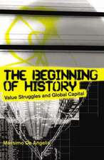 The Beginning of History: Value Struggles and Global Capital