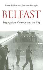 Belfast: Segregation, Violence and the City