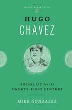 Hugo Chavez: Socialist for the Twenty-first Century