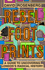 Rebel Footprints: A Guide to Uncovering London's Radical History