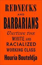 Rednecks and Barbarians: Uniting the White and Racialized Working Class