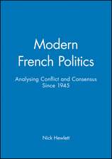 Modern French Politics – Analysing Conflict and Consensus since 1945