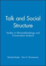 Talk and Social Structure: Studies in Ethnomethodology and Conversation Analysis