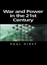 War and Power in the Twenty–First Century – The State, Military Conflict and the International System