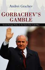 Gorbachev′s Gamble – Soviet Foreign Policy and the End of the Cold War