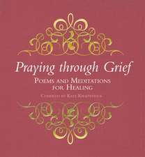 Praying through Grief – Poems and Meditations for Healing