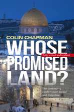 Whose Promised Land? – The continuing conflict over Israel and Palestine