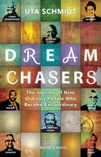 Dream Chasers – The Journey of Nine Ordinary People Who Became Extraordinary