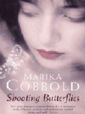 Cobbold, M: Shooting Butterflies