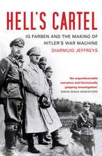 Hell's Cartel: IG Farben and the Making of Hitler's War Machine