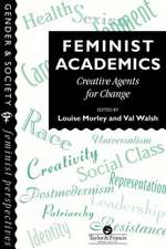 Feminist Academics: Creative Agents For Change