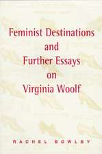 Feminist Destinations and Further Essays on Virginia Woolf