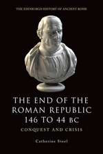 The End of the Roman Republic, 146 to 44 BC: Conquest and Crisis