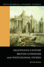 Eighteenth-Century British Literature and Postcolonial Studies: Heroes and Villains