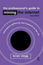 The Professional's Guide to Mining the Internet: Infromation Gathering and Research on the Net