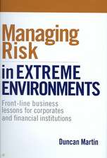 Managing Risk in Extreme Environments – Front–line Business Lessons for Corporates and Financial Institutions