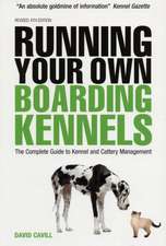 Running Your Own Boarding Kennels – The Complete Guide to Kennel and Cattery Management