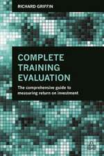 Complete Training Evaluation – The Comprehensive Guide to Measuring Return on Investment