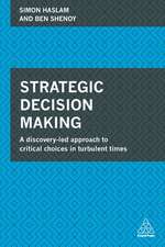 Strategic Decision Making – A Discovery–Led Approach to Critical Choices in Turbulent Times