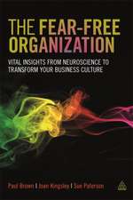 The Fear–free Organization – Vital Insights from Neuroscience to Transform Your Business Culture