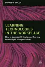 Learning Technologies in the Workplace – How to Successfully Implement Learning Technologies in Organizations