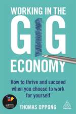 Working in the Gig Economy – How to Thrive and Succeed When You Choose to Work for Yourself