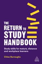 The Return to Study Handbook – Study Skills for Mature, Distance, and Workplace Learners