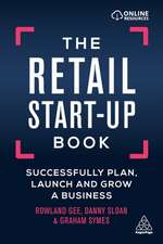 The Retail Start–Up Book – Successfully Plan, Launch and Grow a Business