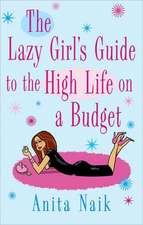 The Lazy Girl's Guide to the High Life on a Budget